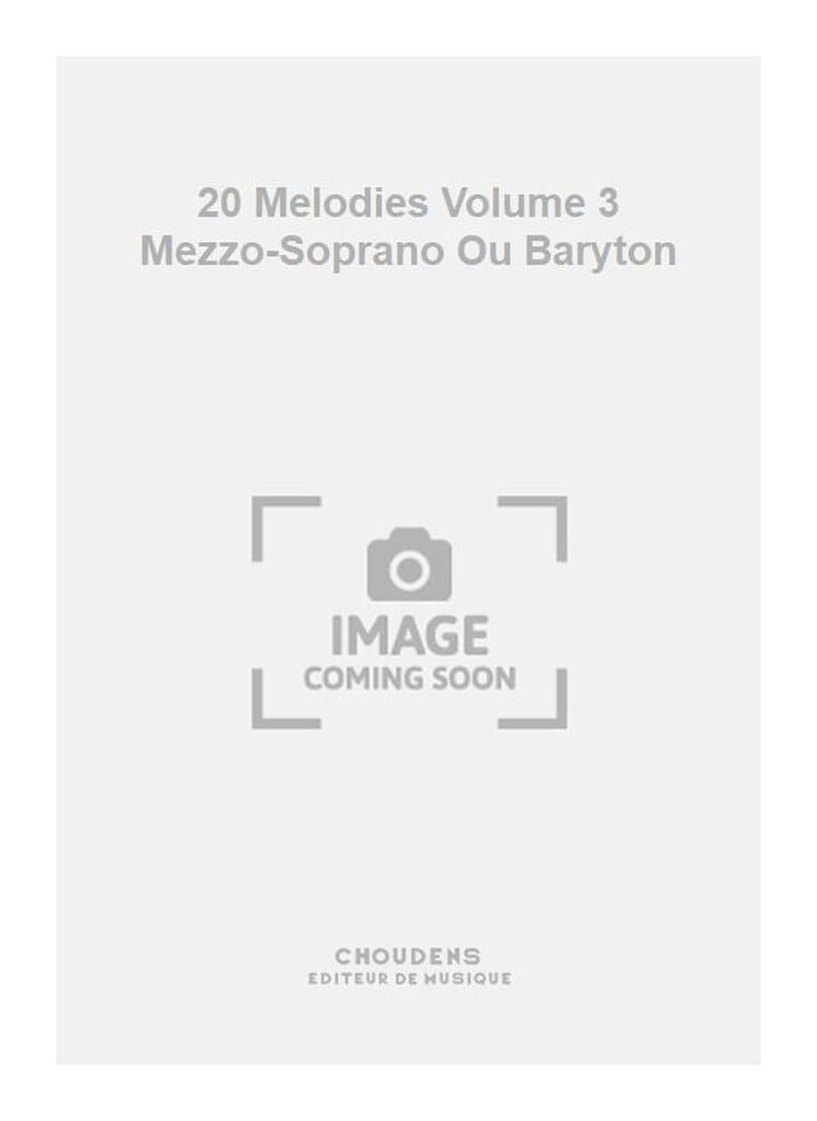20 Melodies Volume 3 Mezzo-Soprano Ou Baryton